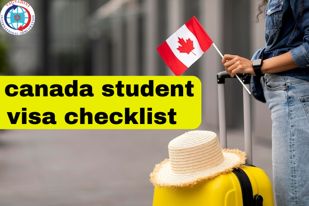 Canada Student Visa Checklist A Complete Guide Vagvadini